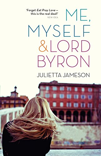 Me, Myself and Lord Byron: A Woman, a Poet and a Quest to Reclaim the Zest for Life