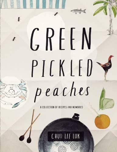 Green Pickled Peaches: A Collection of Recipes and Memories