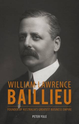 William Lawrence Baillieu: Founder of Australia's Greatest Business Empire