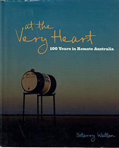 At the Very Heart: 100 years in remote Australia