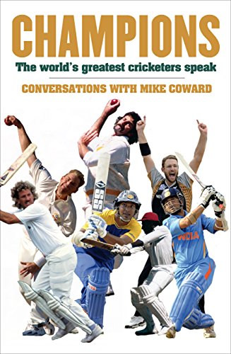 Champions: The world's greatest cricketers speak
