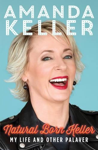 Natural Born Keller: My Life and Other Palaver