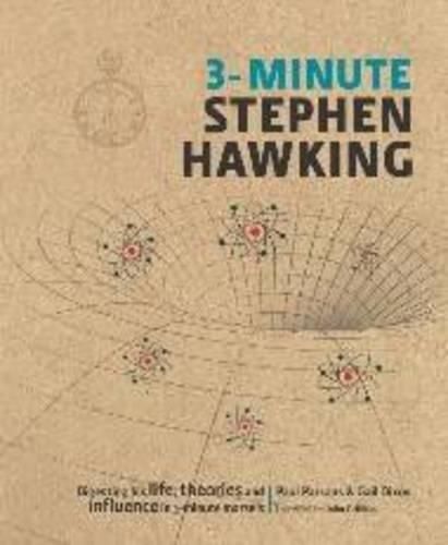 3-Minute Stephen Hawking: Digesting his life, theories and influence in 3-minute morsels