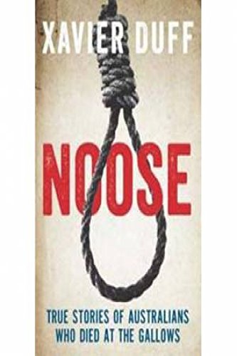 Noose: True Stories of Australians Who Died at the Gallows