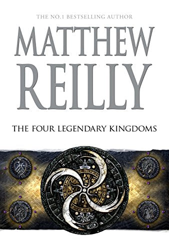 The Four Legendary Kingdoms: A Jack West Jr Novel 4