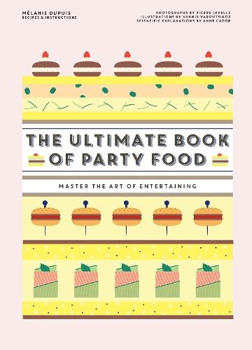 The Ultimate Book of Party Food: Master The Art of Entertaining