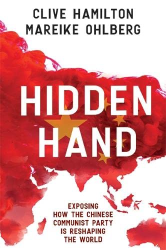 Hidden Hand: Exposing How The Chinese Communist Party Is Reshaping The World