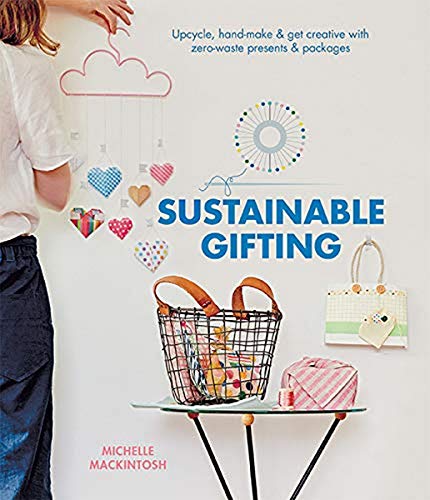 Sustainable Gifting: Upcycle, hand-make & get creative with zero-waste presents & packages