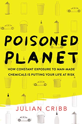 Poisoned Planet: How Constant Exposure to Man-Made Chemicals is Putting Your Life at Risk