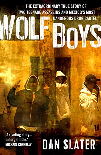 Wolf Boys: The extraordinary true story of two teenage assassins and Mexico's most dangerous drug cartel