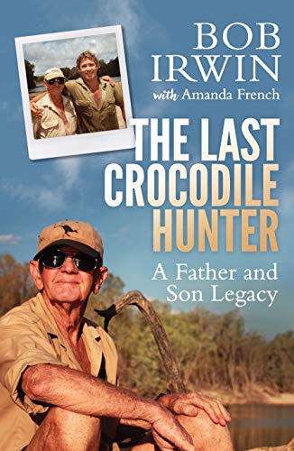 The Last Crocodile Hunter: A Father and Son Legacy