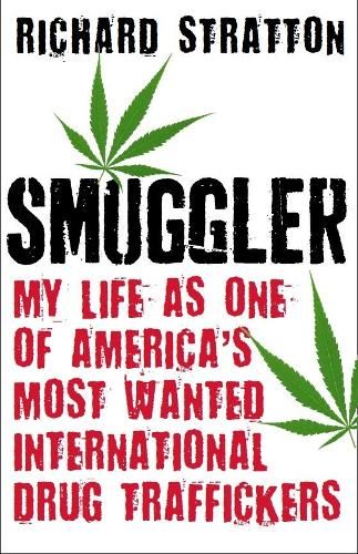 Smuggler: My Life as One of America's Most Wanted International Drug Traffickers
