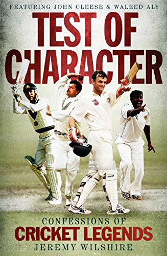 Test of Character: Confessions of Cricket Legends