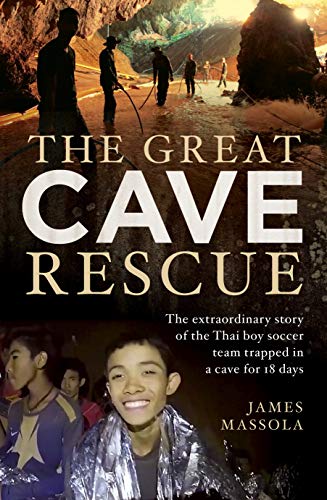 The Great Cave Rescue: The extraordinary story of the Thai boy soccer team trapped in a cave for 18 days