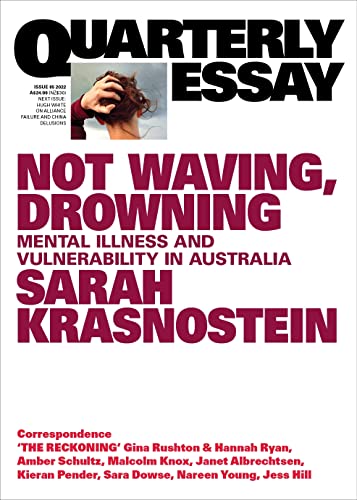 Not Waving, Drowning: Mental Illness and Vulnerability in Australia; Quarterly Essay 85