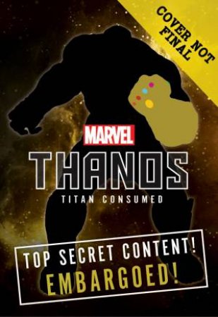 Marvel: Avengers Infinity War: Thanos: Titan Consumed