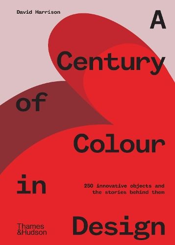 A Century of Colour in Design: 250 innovative objects and the stories behind them