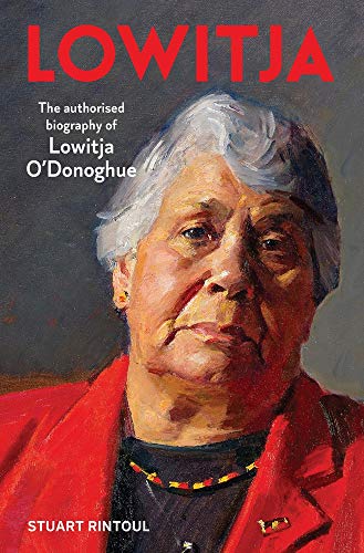 Lowitja: The authorised biography of Lowitja O'Donoghue