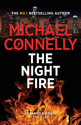 The Night Fire: A Ballard and Bosch Thriller