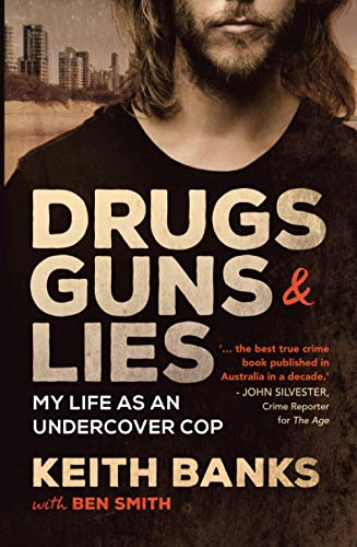 Drugs, Guns & Lies: My life as an undercover cop