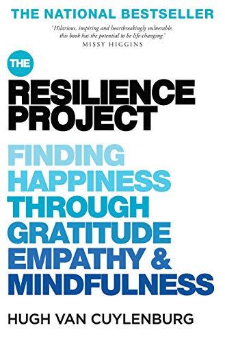 The Resilience Project: Finding Happiness through Gratitude, Empathy and Mindfulness