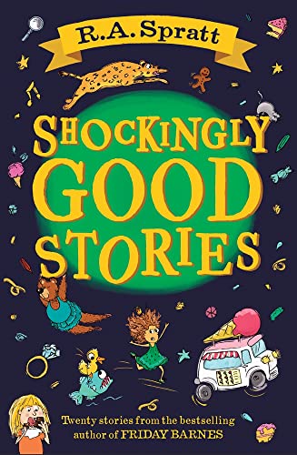 Shockingly Good Stories: Twenty short stories from the bestselling author of Friday Barnes