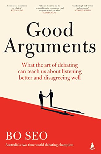 Good Arguments: What the art of debating can teach us about listening better and disagreeing well