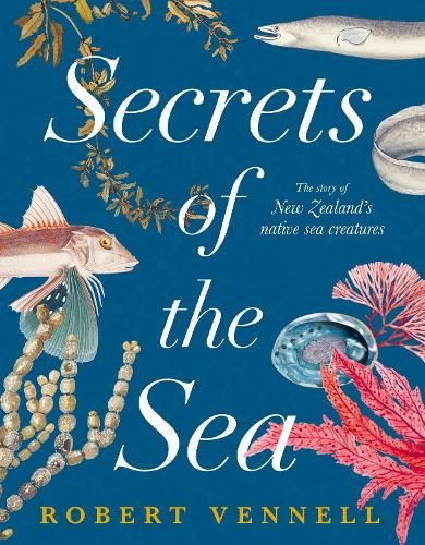 Secrets of the Sea: The Story of New Zealand's Native Sea Creatures