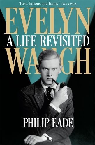 Evelyn Waugh: A Life Revisited