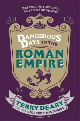 Dangerous Days in the Roman Empire Terrors and Torments