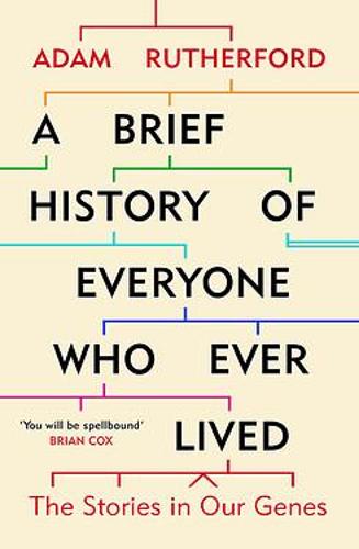 A Brief History of Everyone Who Ever Lived The Stories in Our Genes