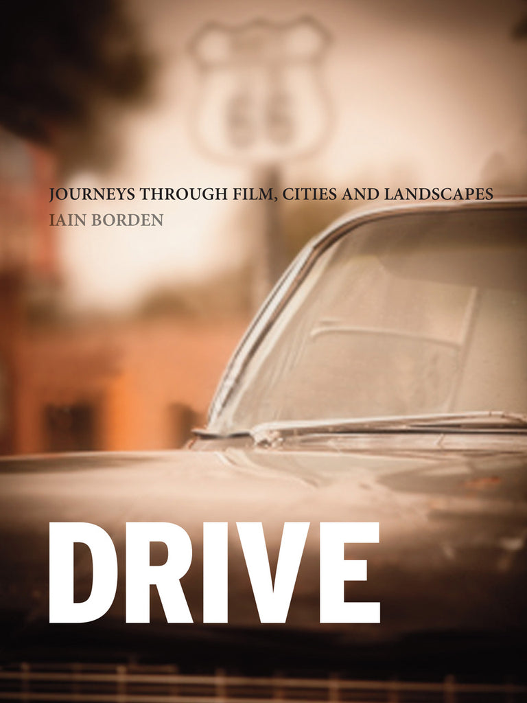Drive: Journeys through Film, Cities and Landscapes