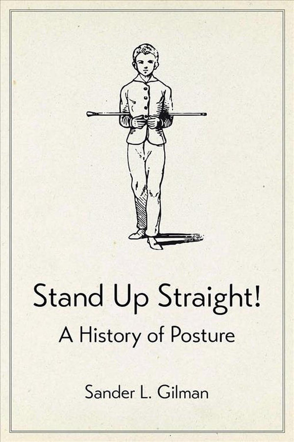 Stand Up Straight! A History of Posture