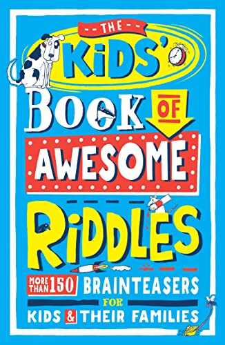 The Kids' Book of Awesome Riddles: More than 150 brain teasers for kids and their families