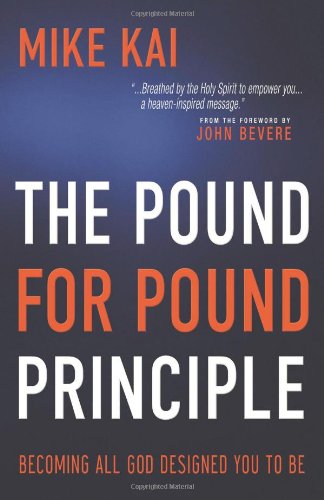 The Pound for Pound Principle: Becoming All God Designed you to Be