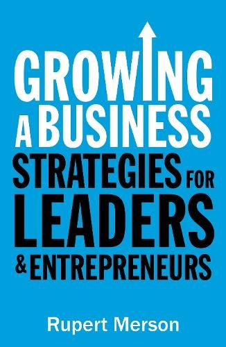 Growing a Business: Strategies for leaders and entrepreneurs