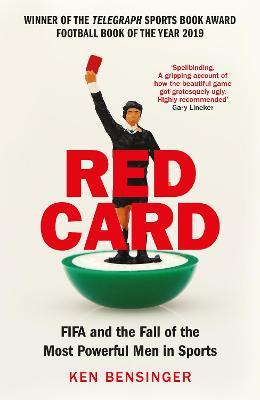 Red Card: FIFA and the Fall of the Most Powerful Men in Sports