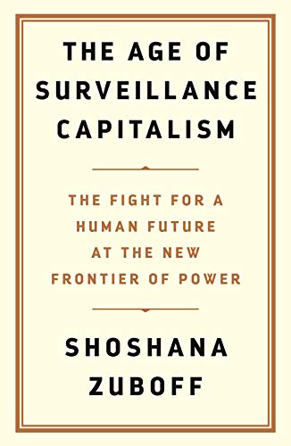 The Age of Surveillance Capitalism: The Fight for a Human Future at the New Frontier of Power: Barack Obama's Books of 2019