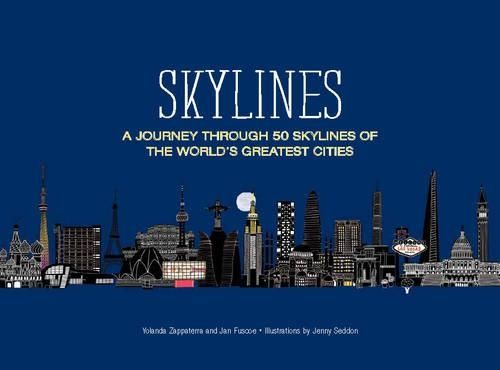 Skylines: A Journey Through 50 Skylines of the World's Greatest Cities