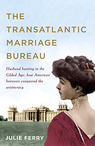 Transatlantic Marriage Bureau: How to Find a Husband in the Gilded Age