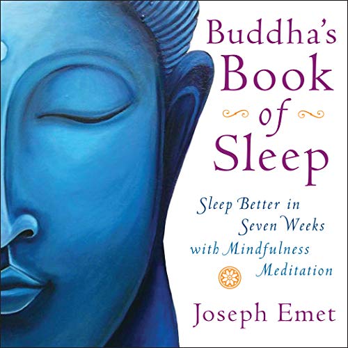 Buddha's Book of Sleep: Sleep Better in Seven Weeks with Mindfulness Meditation