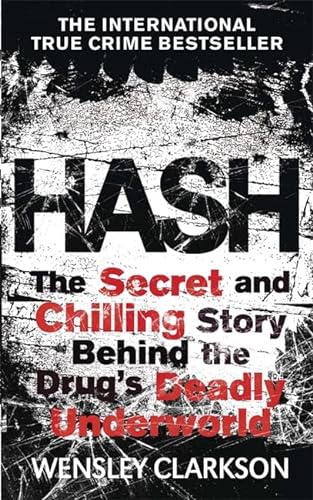 Hash: The Chilling Inside Story of the Secret Underworld Behind the World's Most Lucrative Drug