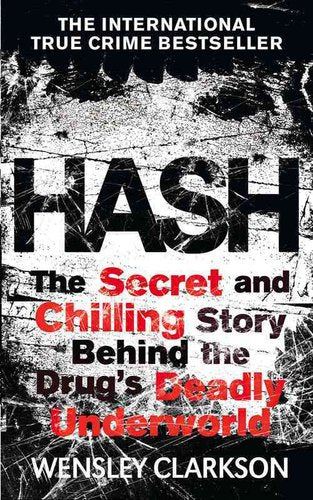 Hash The Chilling Inside Story of the Secret Underworld Behind the Worlds Most Lucrative Drug