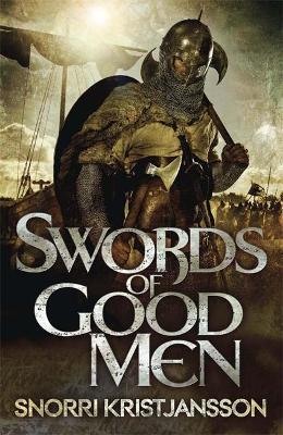 Swords of Good Men: The Valhalla Saga Book I