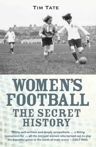 Girls With Balls: The Secret History of Women's Football