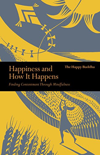Happiness and How it Happens: Finding Contentment Through Mindfulness
