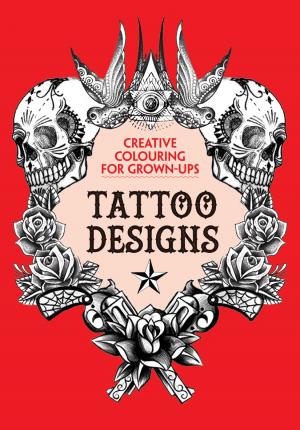 Tattoo Designs: Creative Colouring for Grown-ups