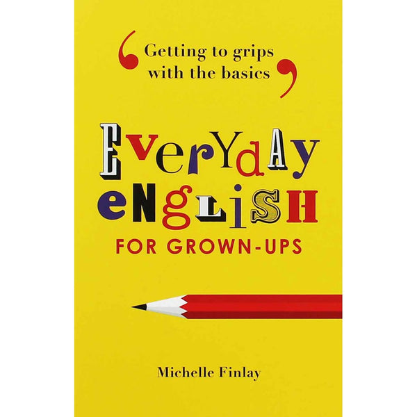 Everyday English for Grown-ups Getting to grips with the basics