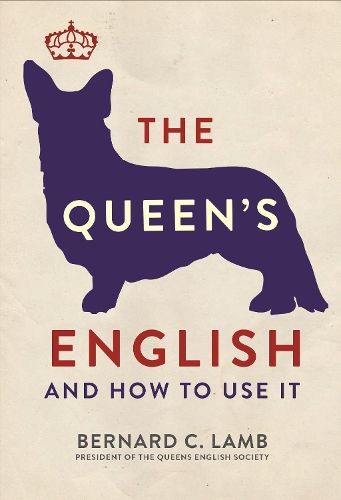 The Queen's English: And How to Use It