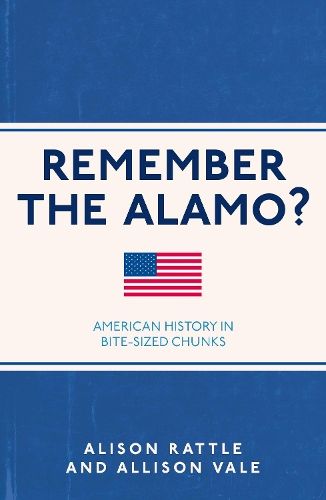 Remember the Alamo?: American History in Bite-Sized Chunks